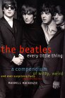 Buy The Beatles Every Little Thing : A Compendium of Witty, Weird and Ever-Surprising Facts About the Fab Four at amazon.com